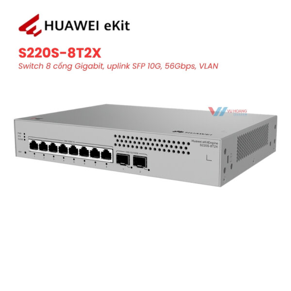 Switch HUAWEI eKit S220S-8T2X - 8 Cổng, Uplink 10G Giá Tốt